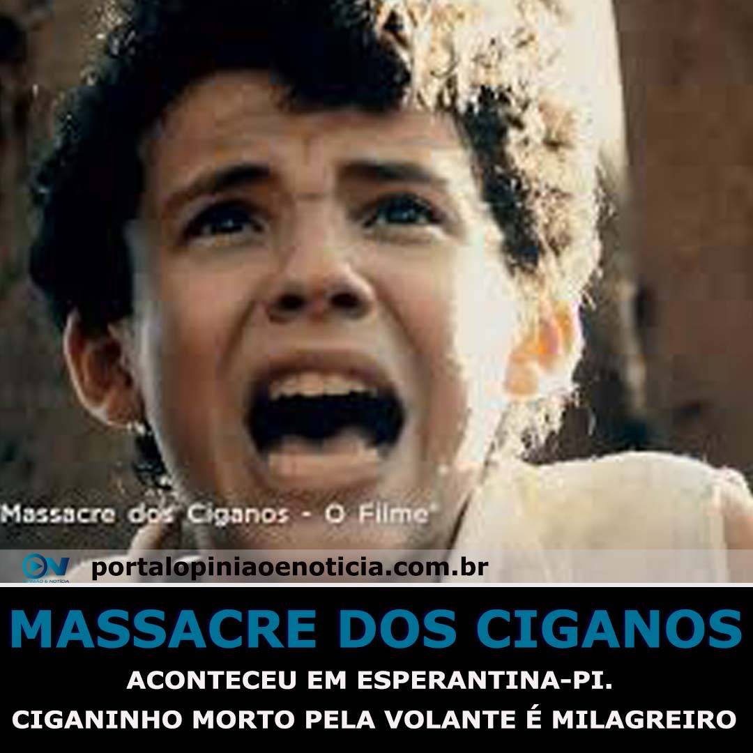 Massacre de ciganos em Esperantina tem milagres, lendas e filme